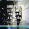 Democracia, Autogestão, Politecnia e Extensão: pesquisas no campo da Tecnologia para o Desenvolvimento Social – Volume 2